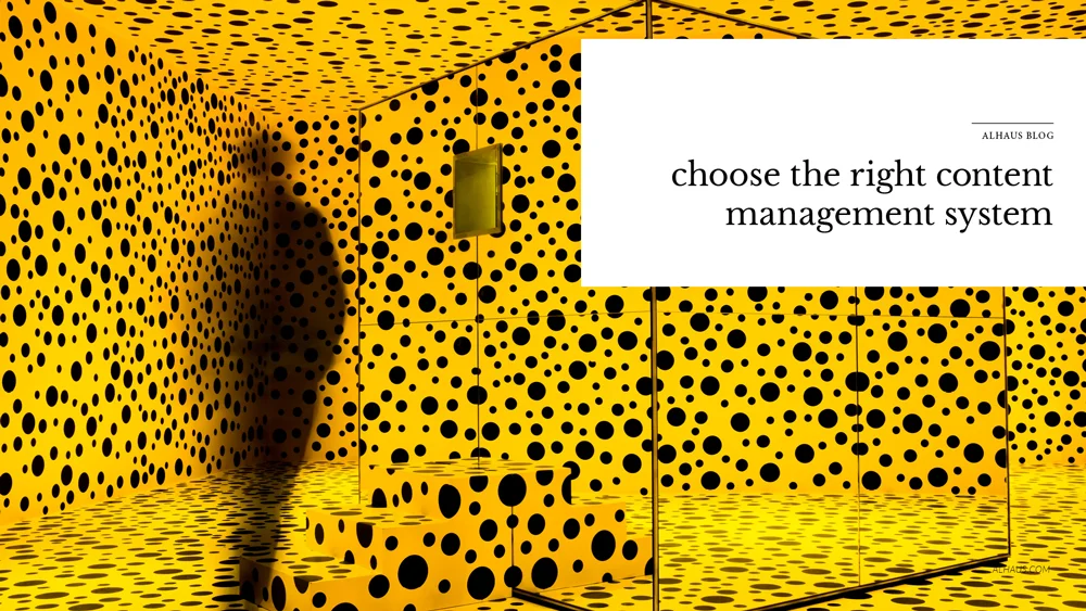 How to choose the right content management system for you - Part 3