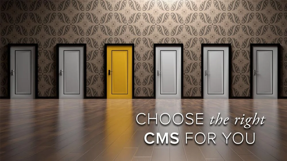 How to choose the right content management system for you - Part 2