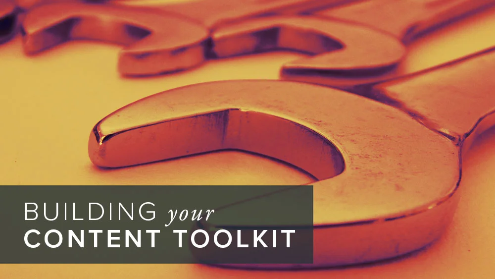 Building your content toolkit