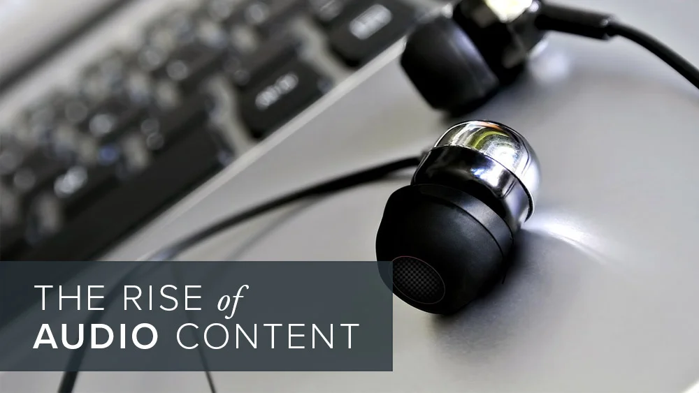 Why you should incorporate audio and podcasts into your content strategy