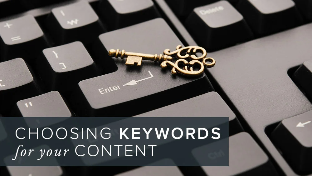 Helpful tips for choosing the best keywords for your content