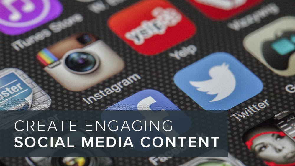 How to create engaging content for social media