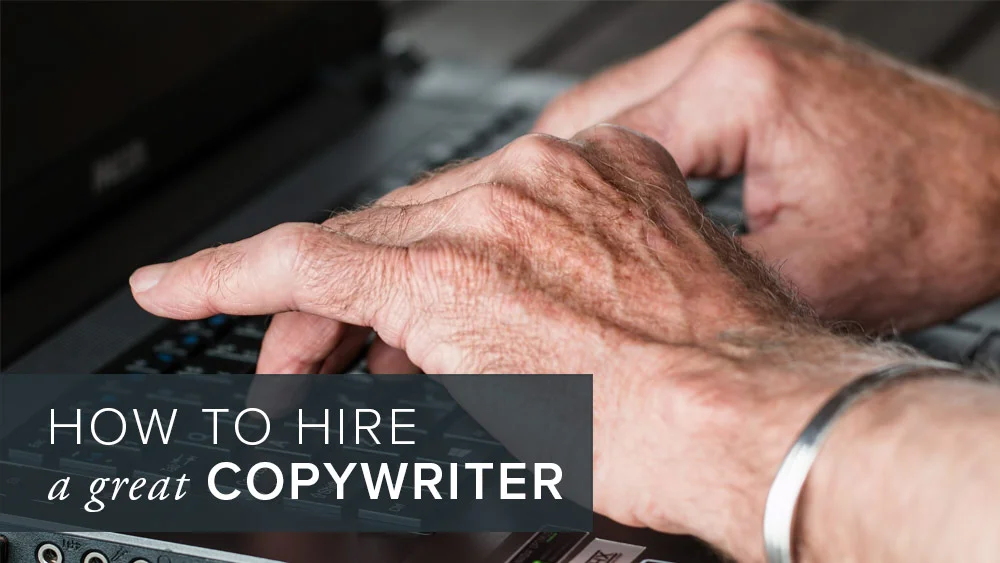 How to hire a great copywriter