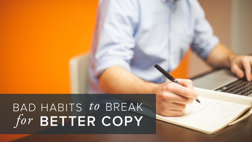 'bad+habits+to+break+for+better+copy'+over+image+of+man+writing.jpg