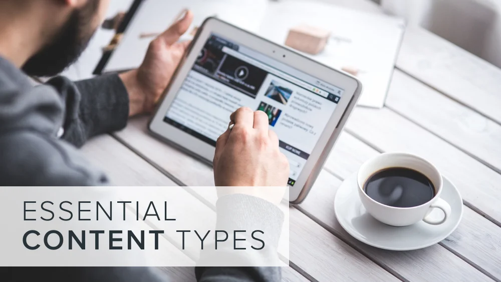 4 essential types of content for your business needs