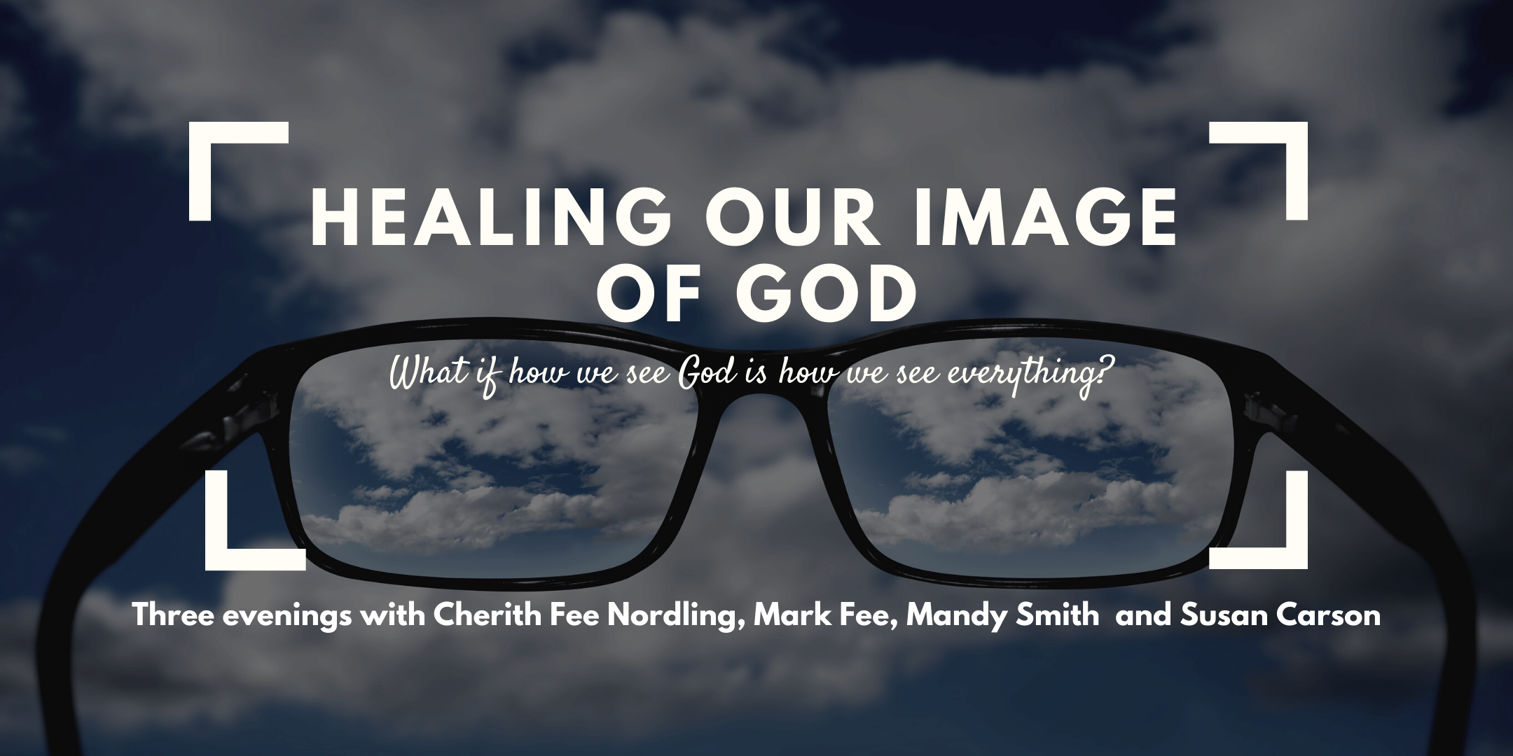 Healing Our Image of God: Three evenings with Cherith Nordling Fee, Mark Gordon Fee, Mandy Smith and Susan Carson