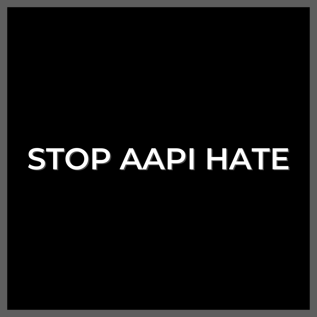 Stop Asian-American &amp; Pacific Islander Hate