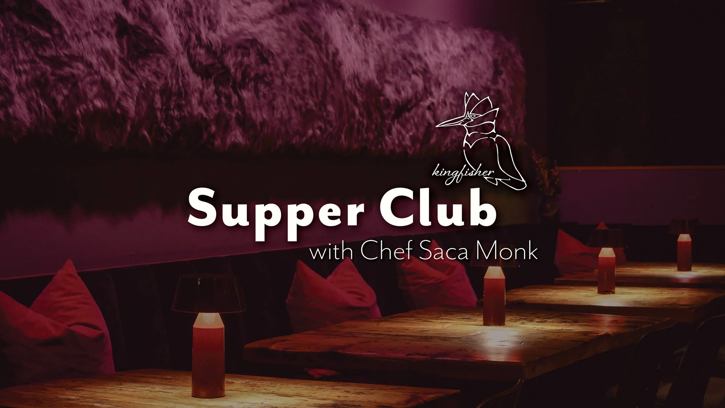Kingfisher Supper Club with Chef Saca Monk