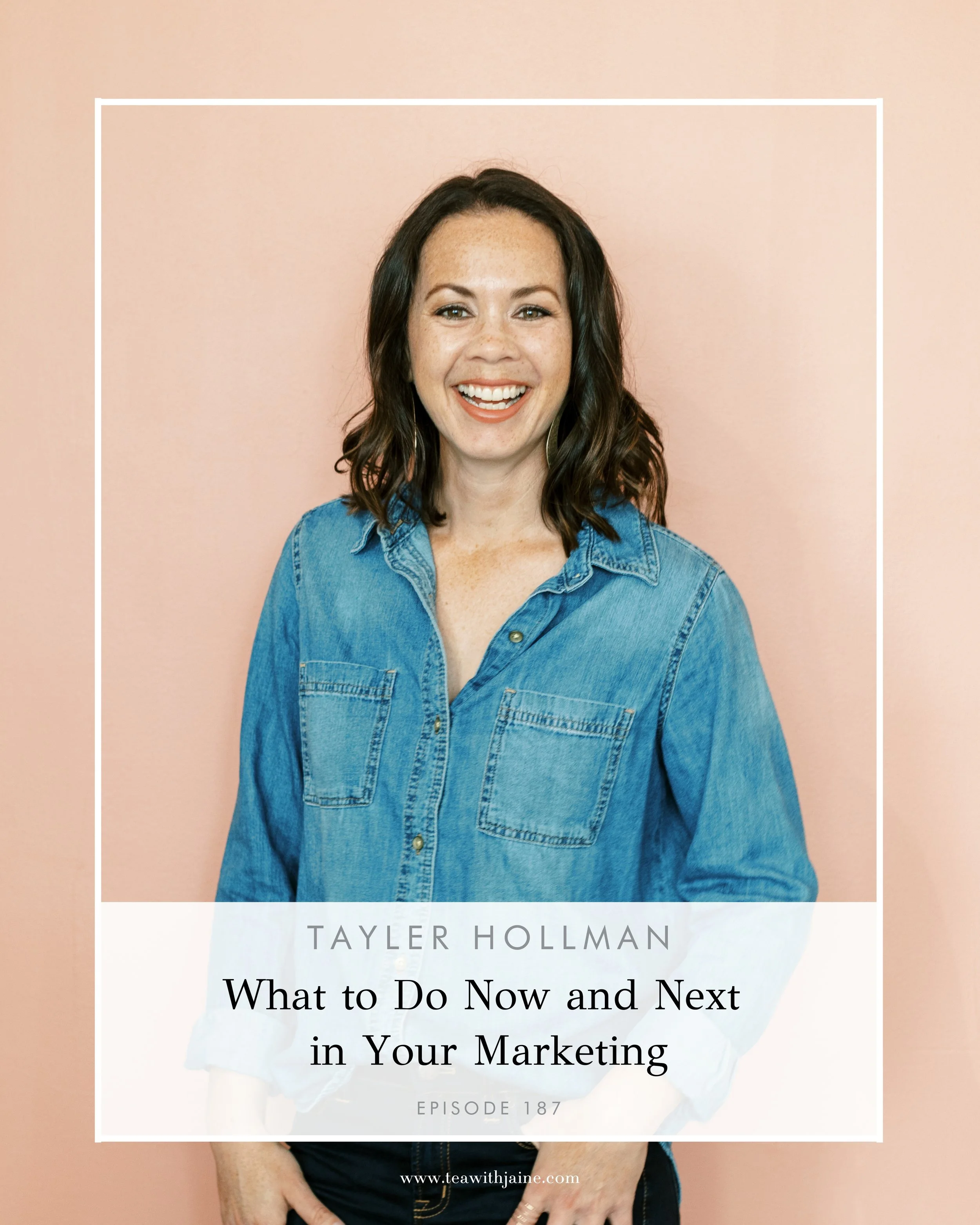 What to Do Now and Next in Your Marketing with Tayler Hollman