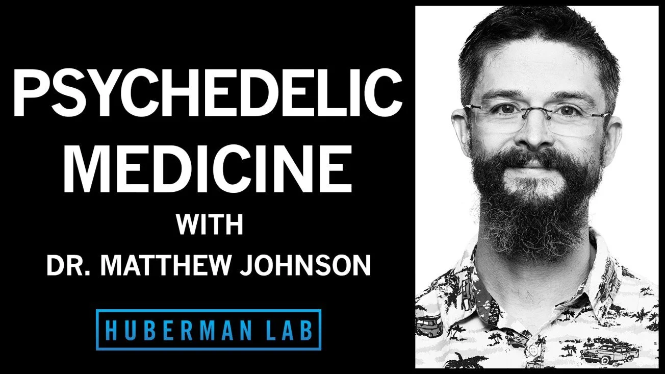 DR. MATTHEW JOHNSON: PSYCHEDELIC MEDICINE