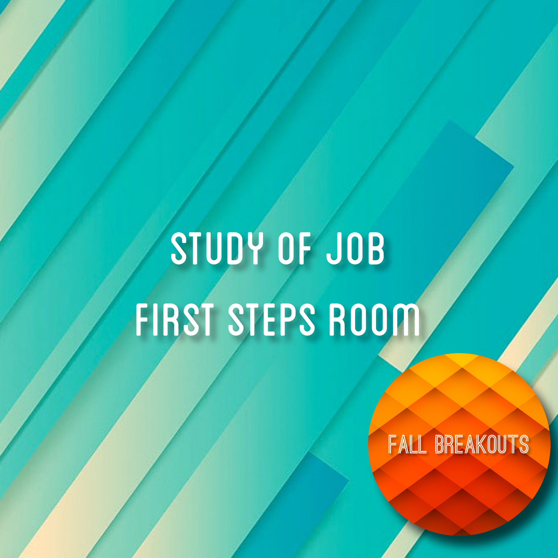 Study of Job - Fall Breakouts Week 1