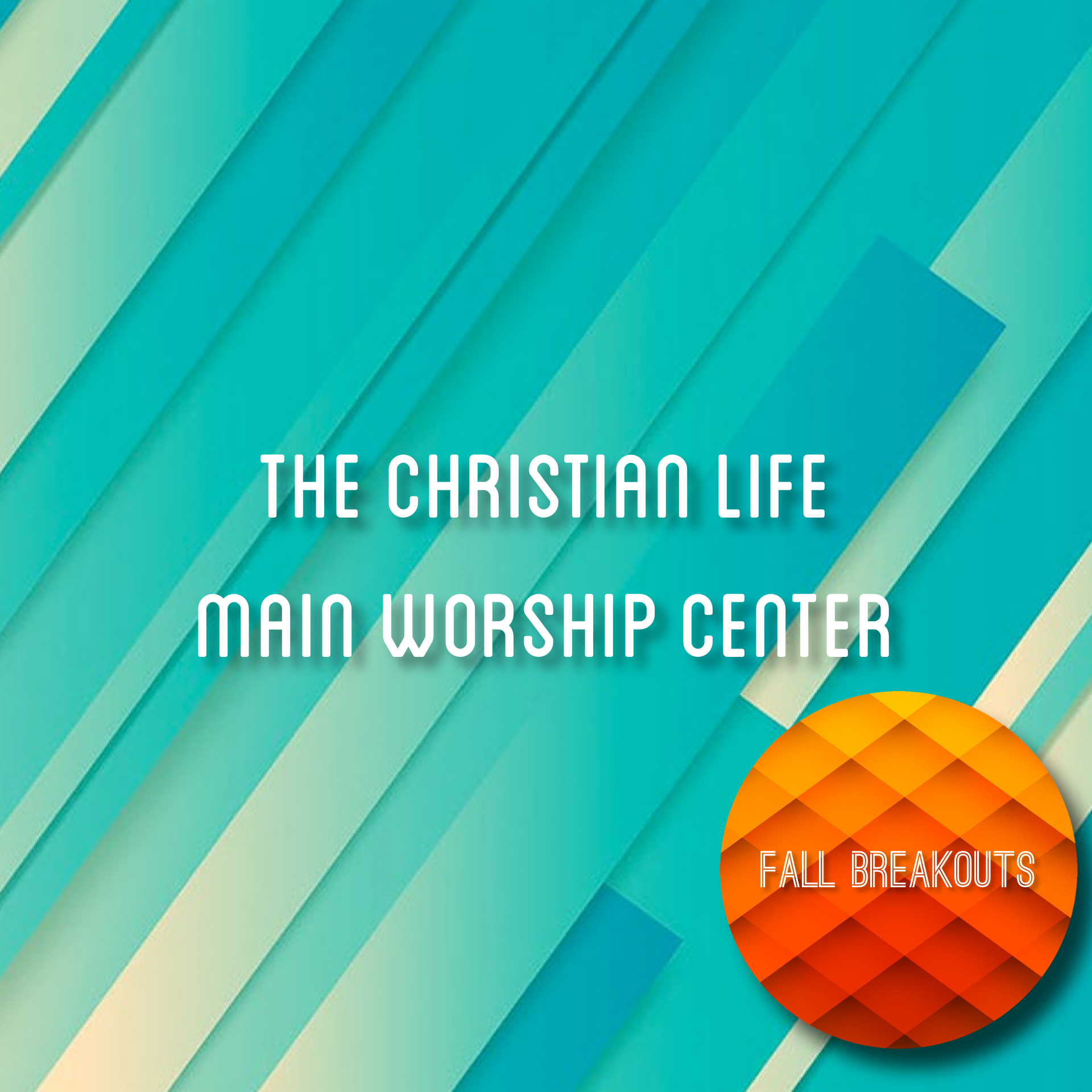 The Christian Life - Fall Breakouts Week 1