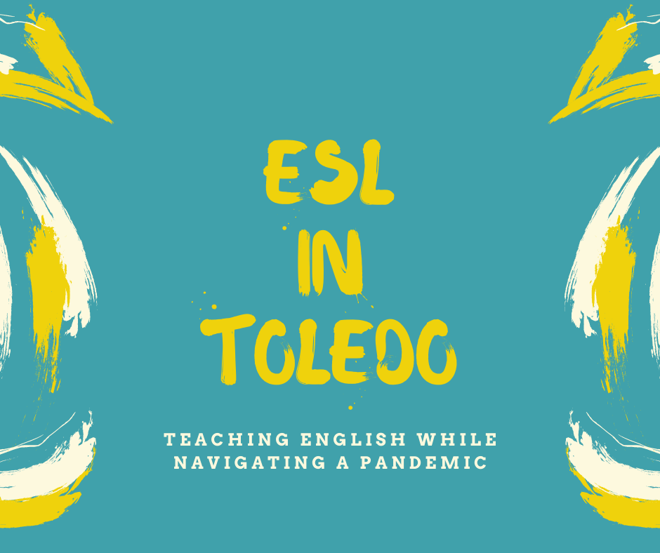 ESL in Toledo: Teaching English While Navigating a Pandemic