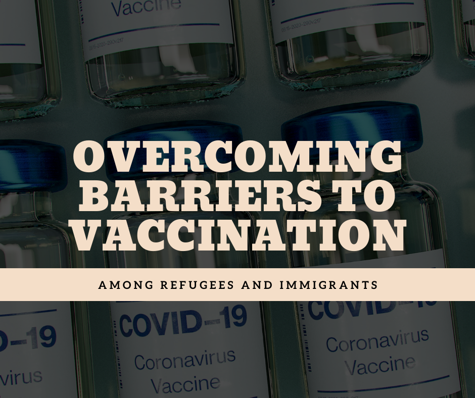 Overcoming Barriers to Vaccinations Among Refugees and Immigrants