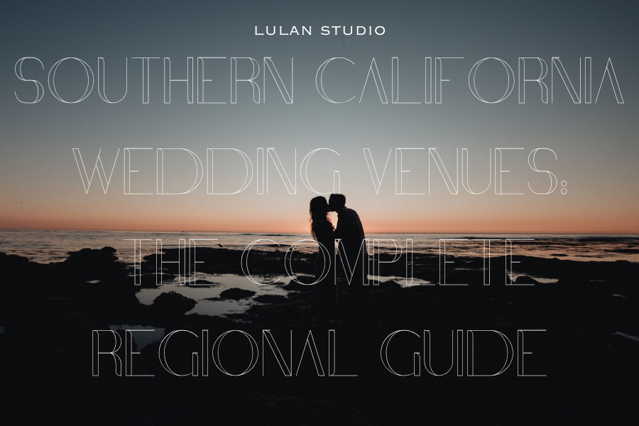 Southern California Wedding Venues: The Complete Regional Guide