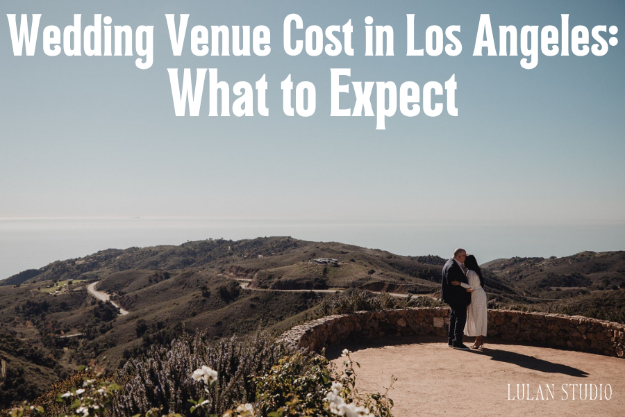 Wedding Venue Cost in Los Angeles: What to Expect