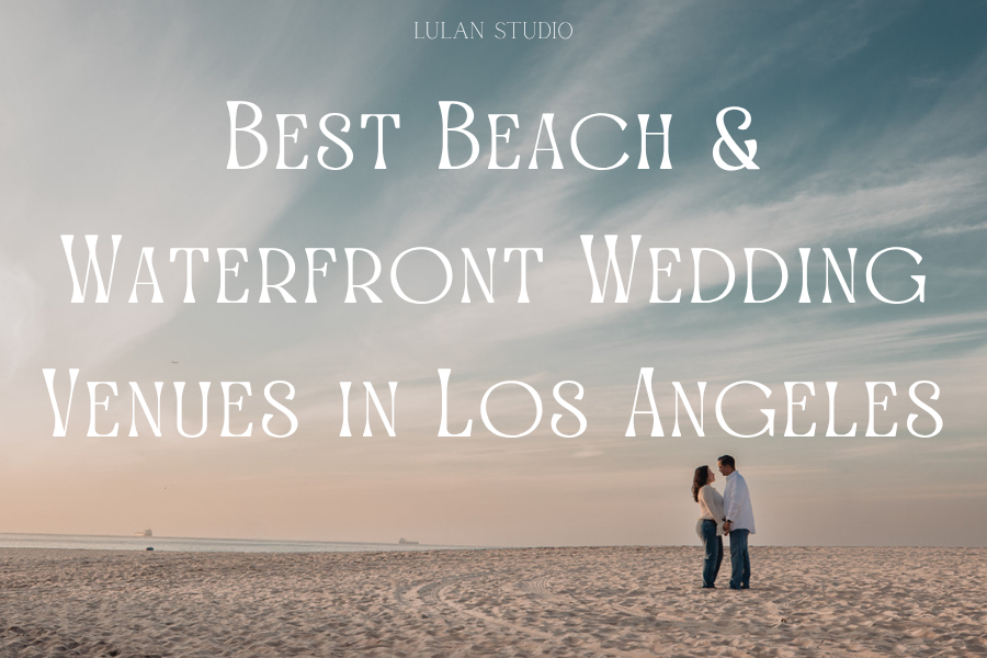 Best Beach & Waterfront Wedding Venues in Los Angeles