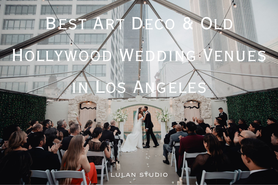 Best Art Deco & Old Hollywood Wedding Venues in Los Angeles