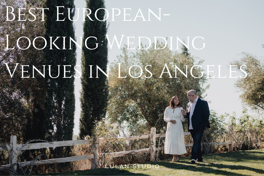 Best European-Looking Wedding Venues in Los Angeles