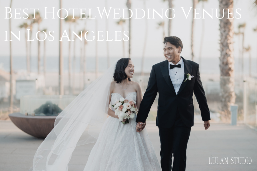 Best Hotel Wedding Venues in Los Angeles
