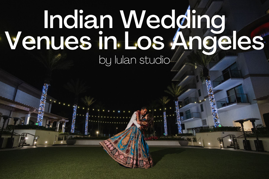 Indian Wedding Venues in Los Angeles