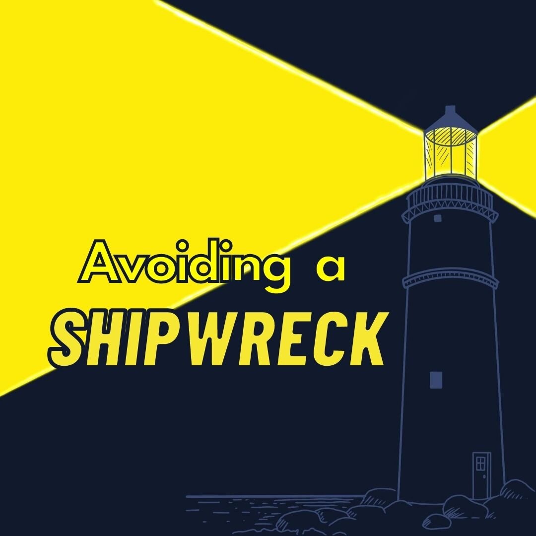 Avoiding a Shipwreck