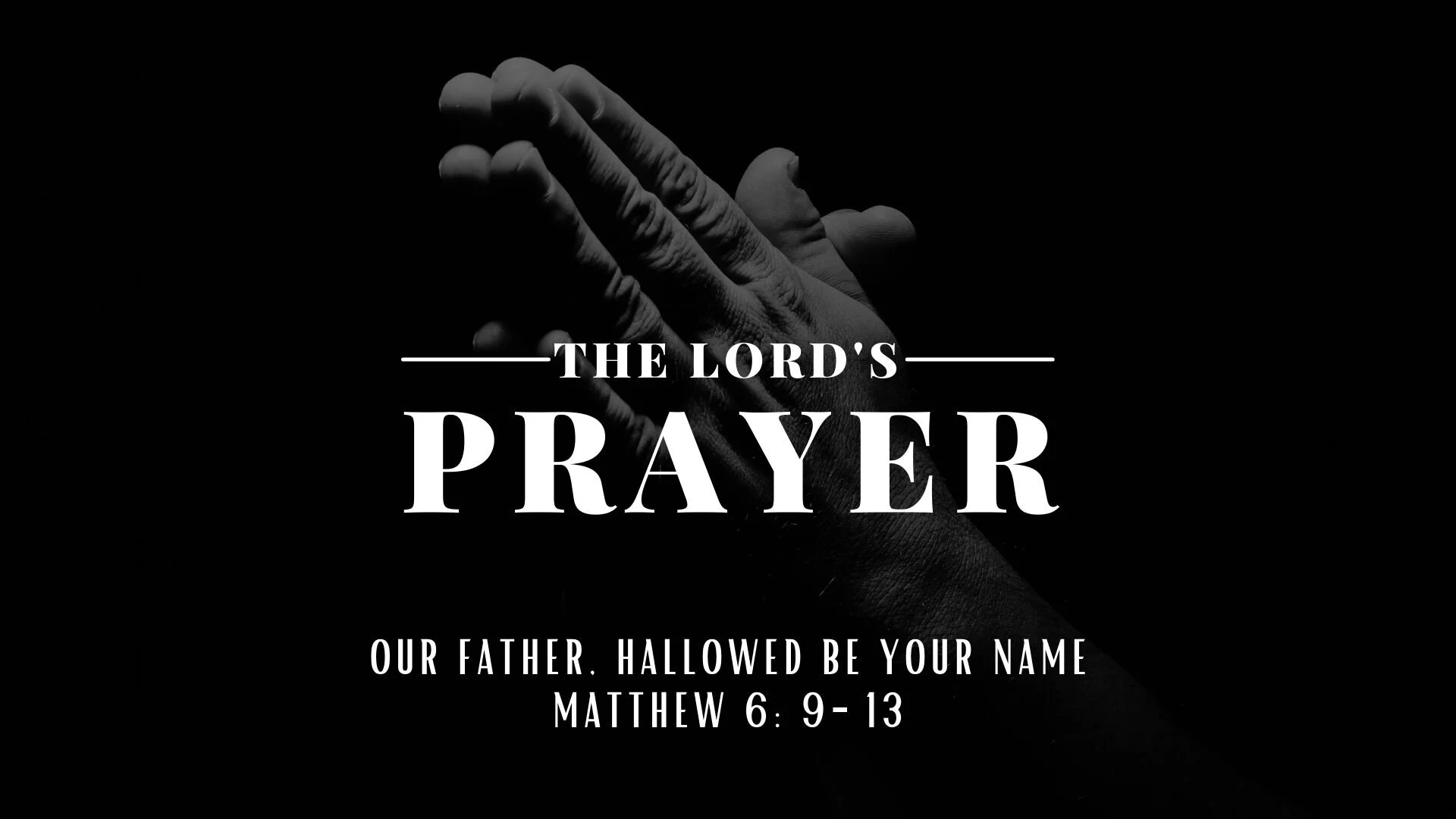 The Lord's Prayer - Our Father, Hallowed Be Your Name
