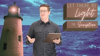 Let There Be Light In: Scripture