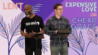 Lent: Expensive Love or Cheap Grace pt. 2