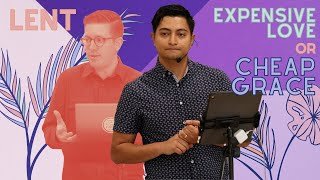 Lent: Expensive Love or Cheap Grace pt. 4