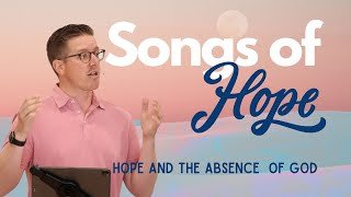 Songs Of Hope - HOPE AND THE ABSENCE OF GOD