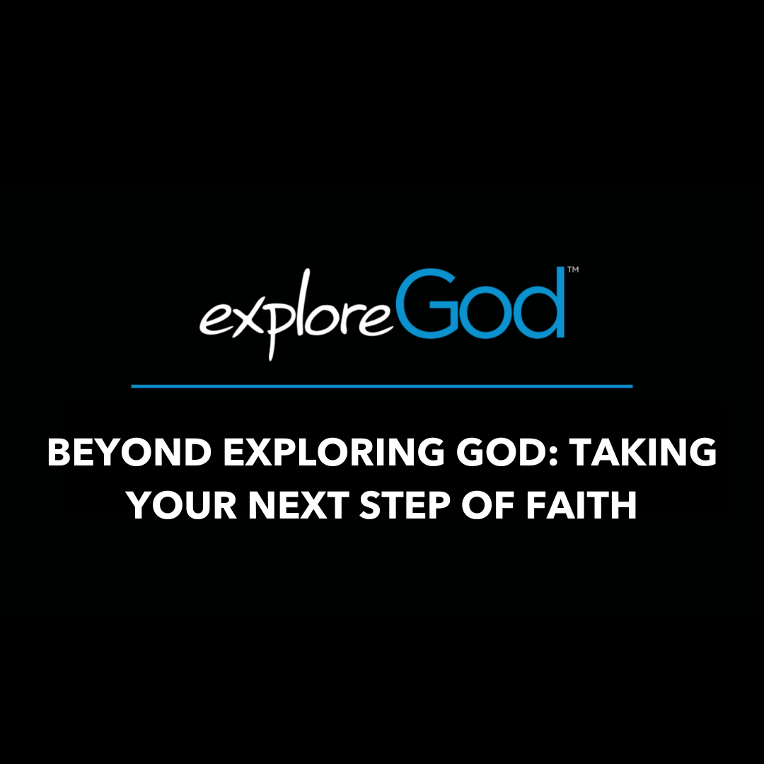 Beyond Exploring God: Taking Your Next Step of Faith