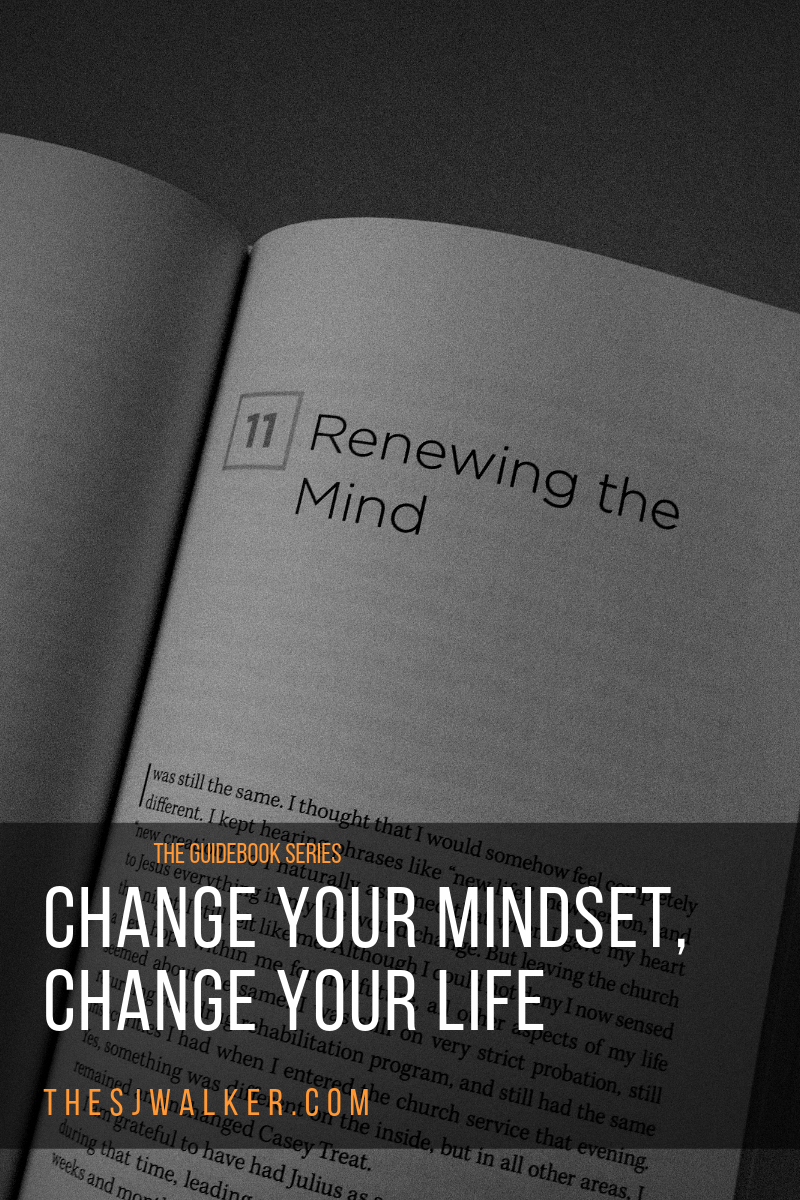 Change Your Mindset, Change Your Life. — THE SJ WALKER