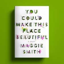 YOU COULD MAKE THIS PLACE BEAUTIFUL: Maggie Smith