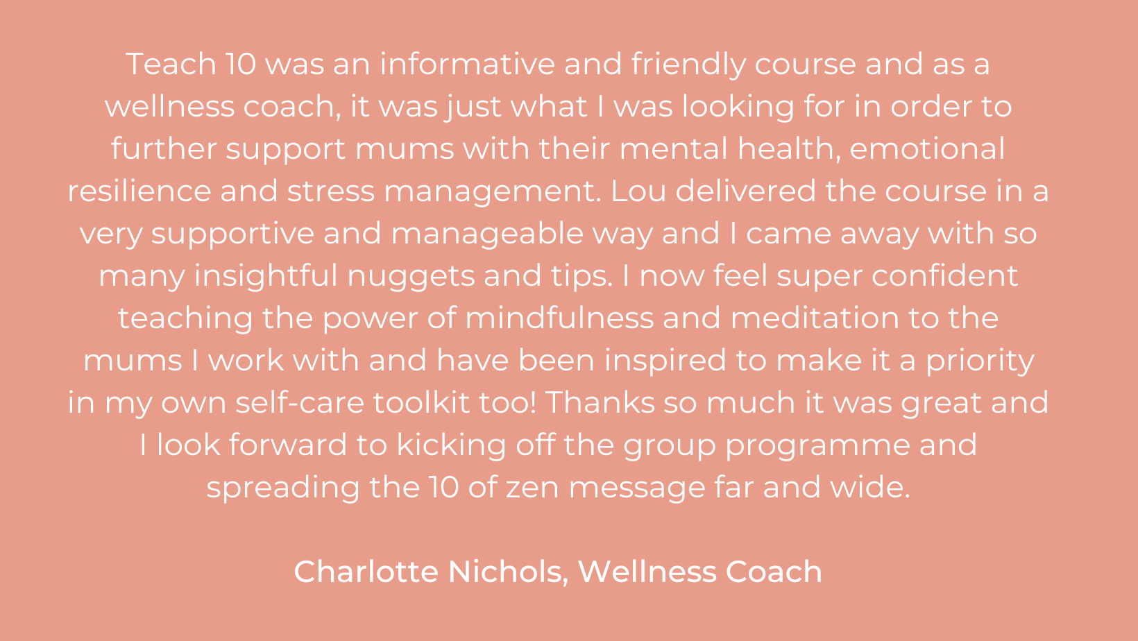 I thoroughly enjoyed the Teach 10 course taught by Lou. I’m a former HR Director stepping into the complimentary health space and I’m studying towards a Clinical Hypnotherapy qualification at present. I found t (4).png