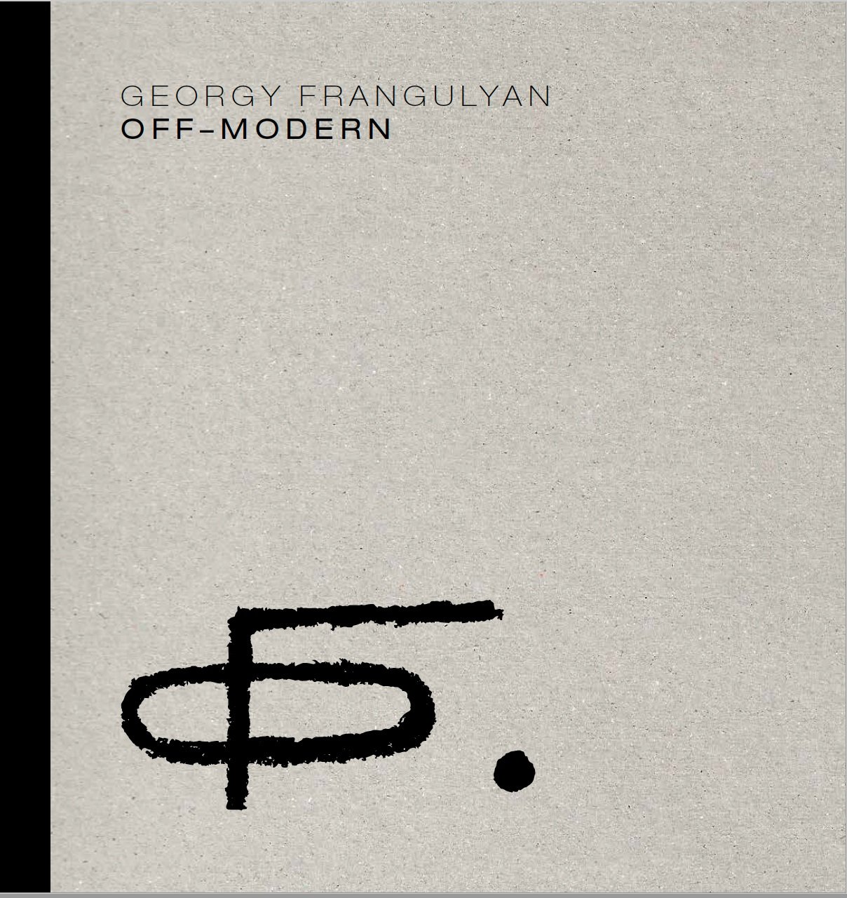 Georgy Frangulyan, Off-Modern. Milan: Skira Editore, 2022