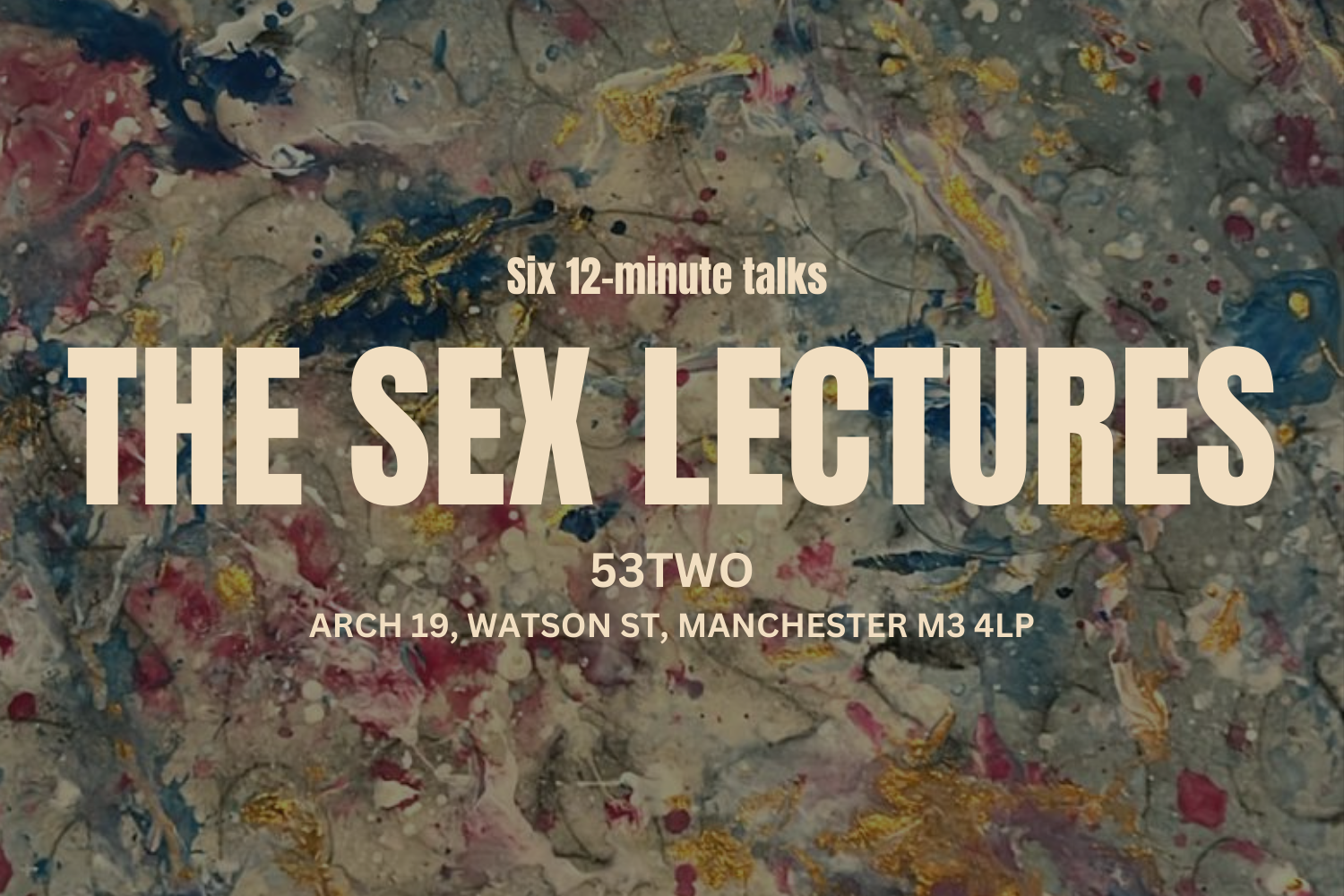 The Sex Lectures - 53two, Manchester