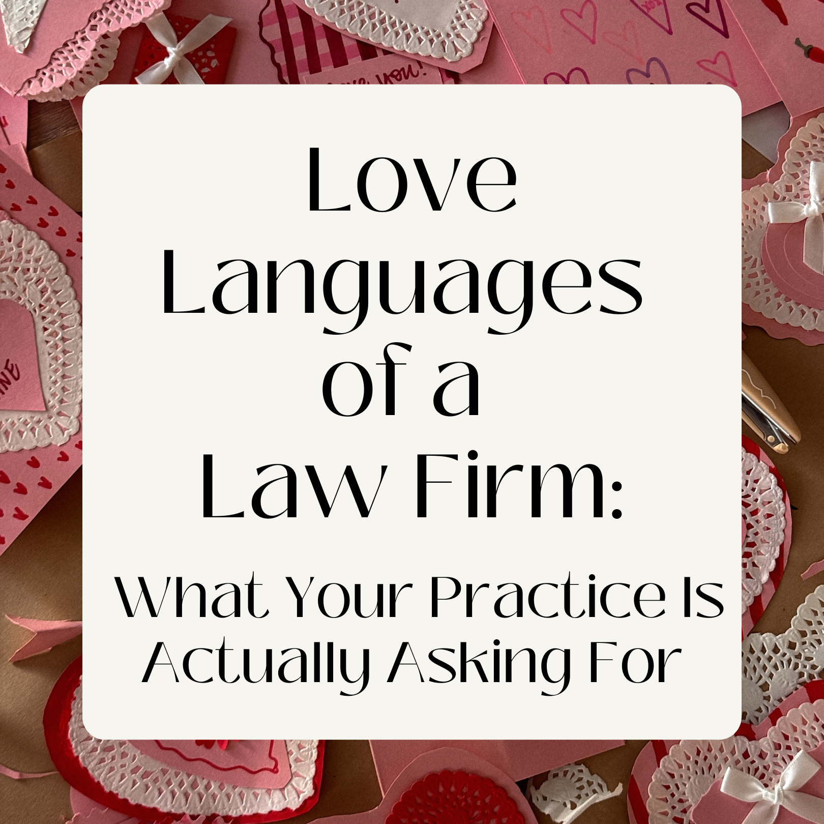 Love Languages of a Law Firm: What Your Practice Is Actually Asking For