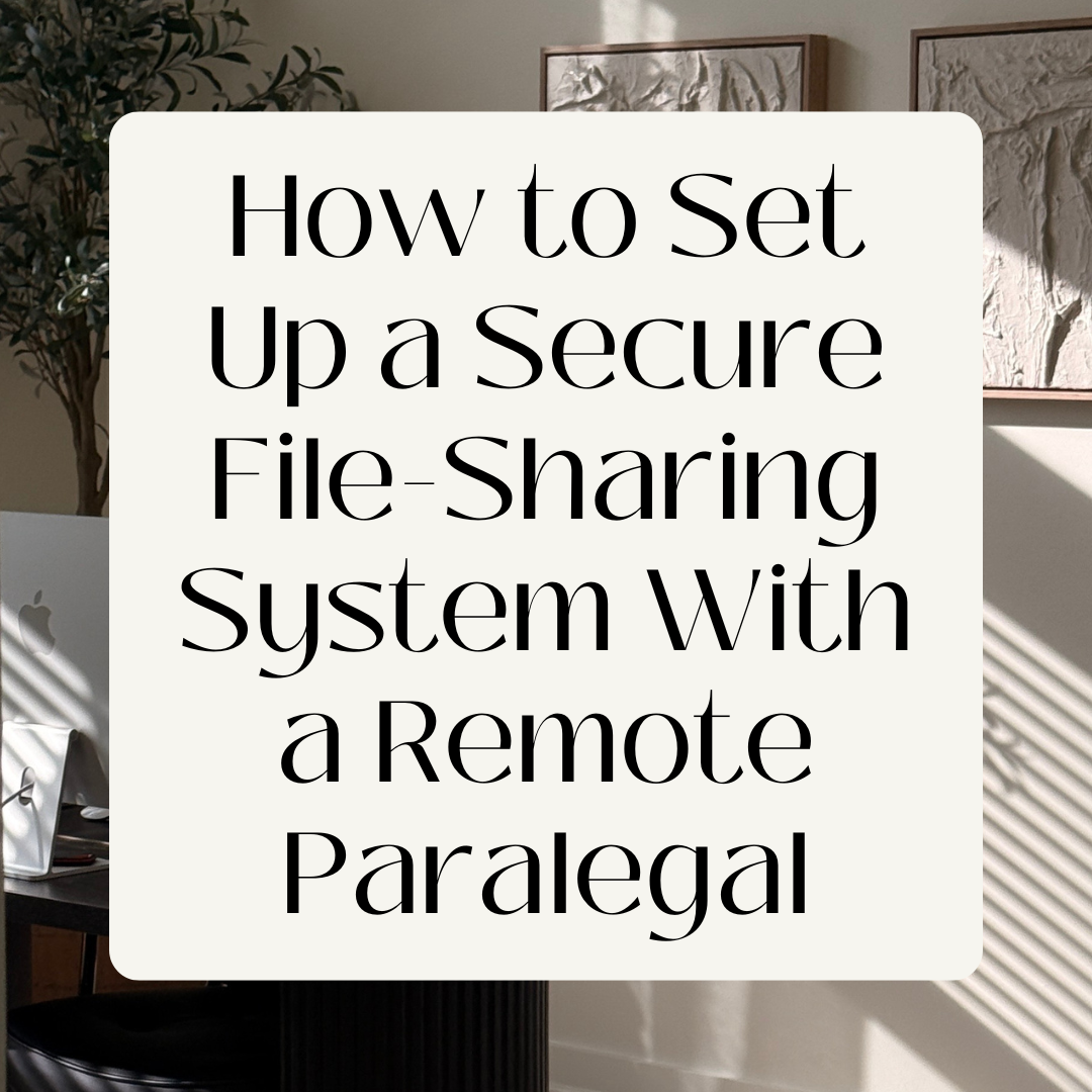 How to Set Up a Secure File-Sharing System With a Remote Paralegal