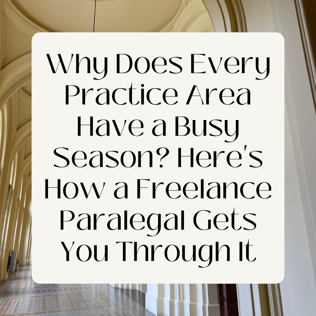 Why Does Every Practice Area Have a Busy Season? Here's How a Freelance Paralegal Gets You Through It