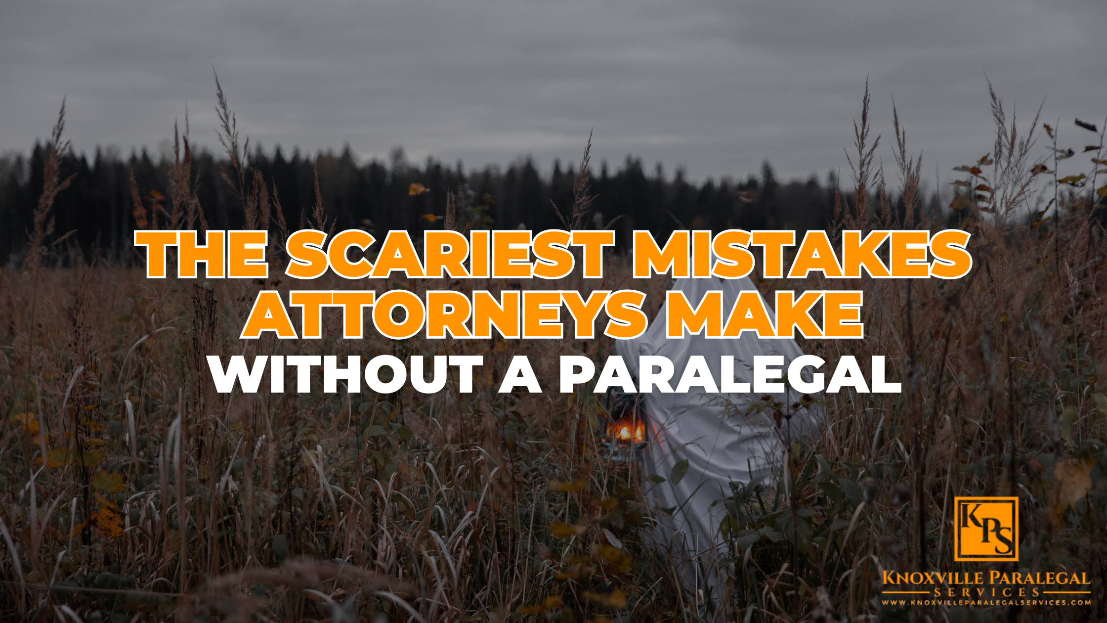 The Scariest Mistakes Attorneys Make Without Paralegals