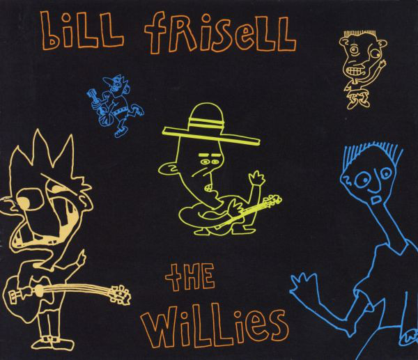The Willies  Bill Frisell