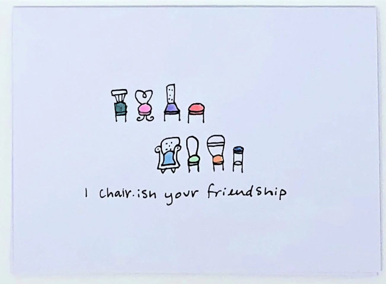 “I chair∙ish your friendship” Card - Funny Cards by Clo