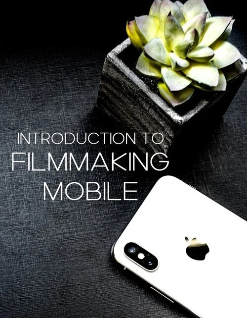 Introduction to Filmmaking Mobile