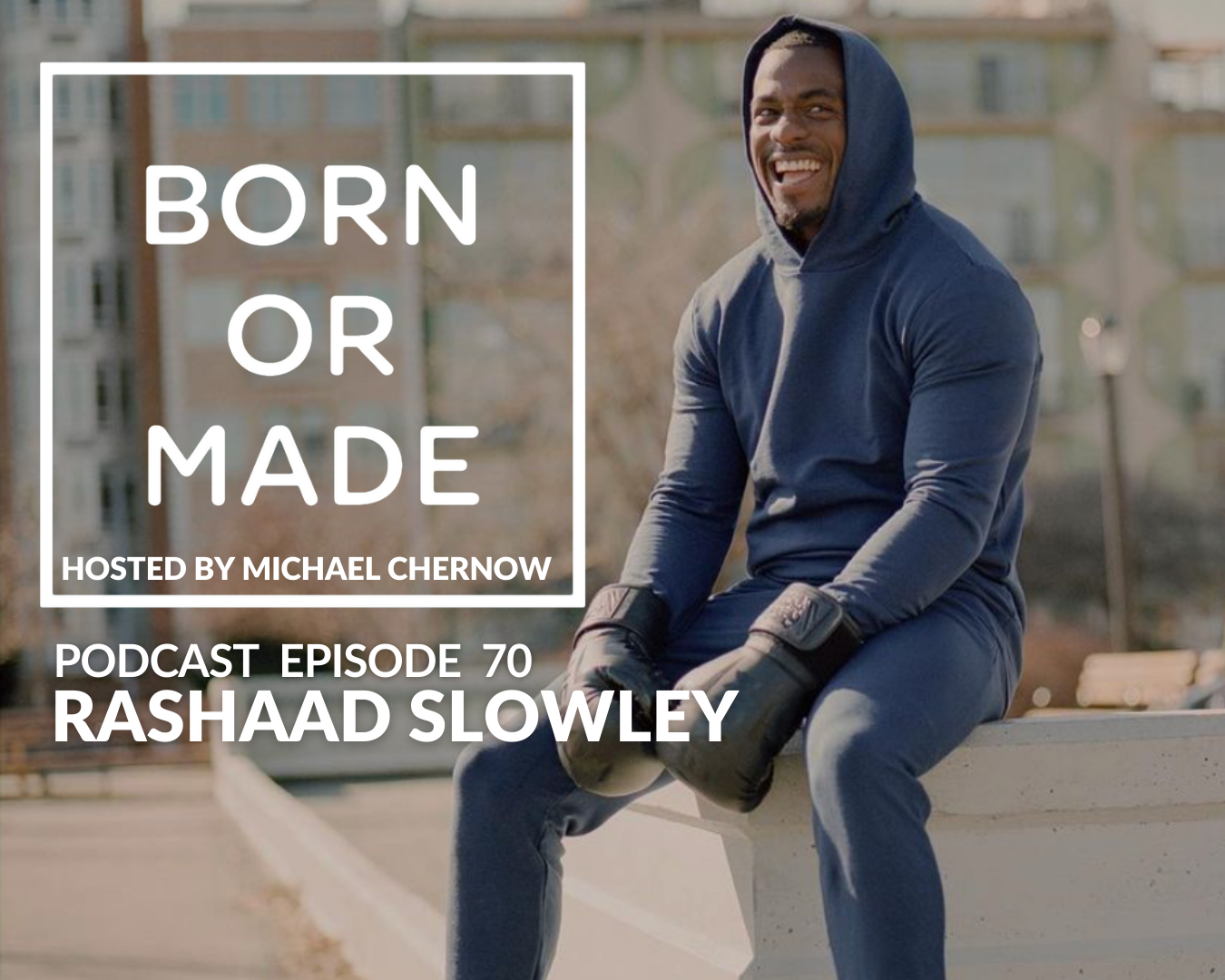BORN OR MADE EP70: Rashaad Slowley | Running the Gap