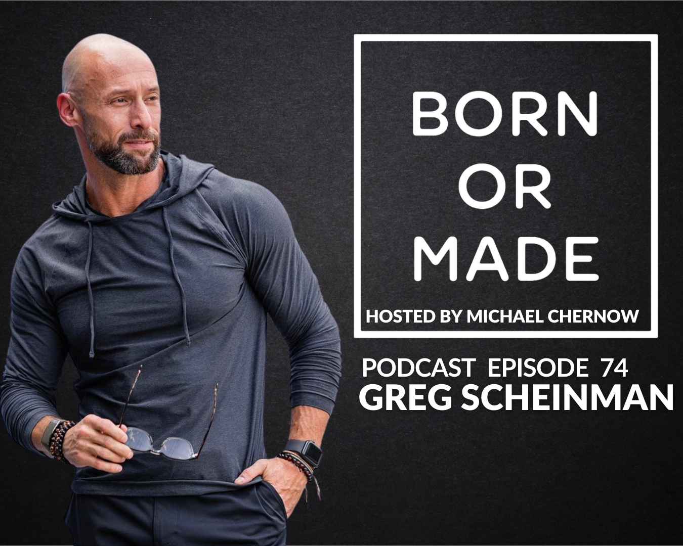 BORN OR MADE EP74: Greg Scheinman | The Middle is the Sweet Spot