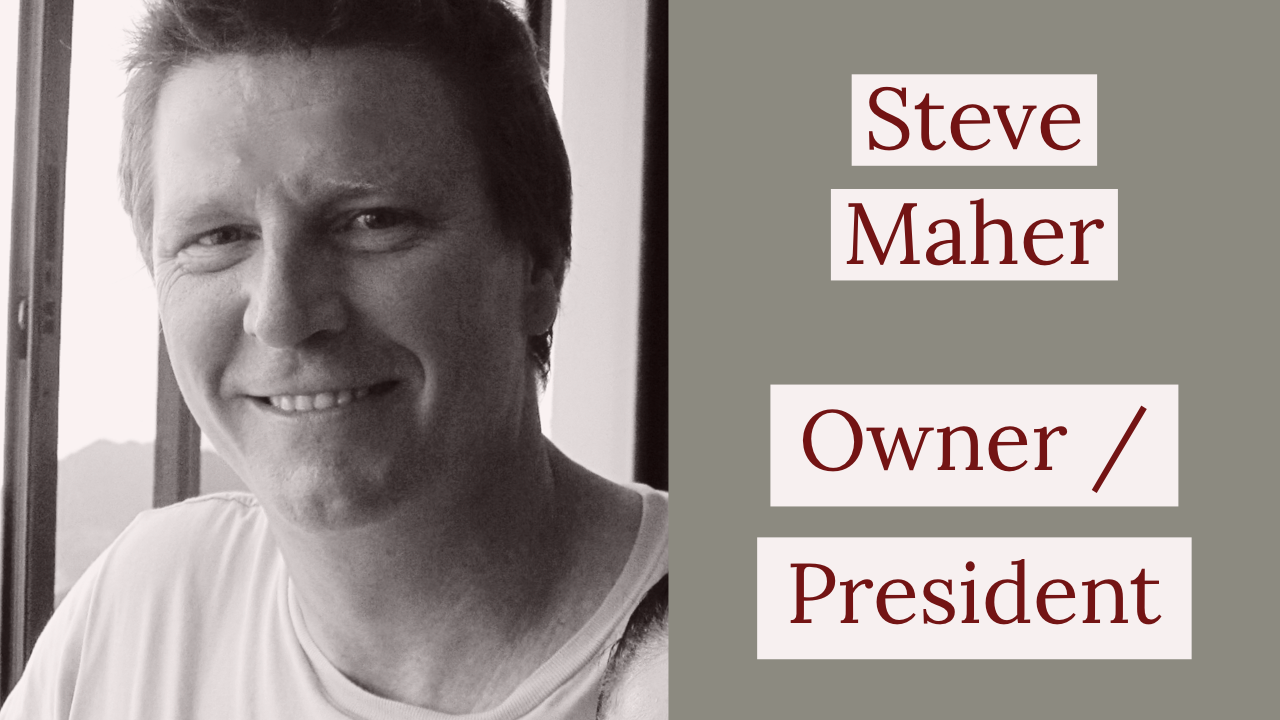 Steve Maher - Owner / President