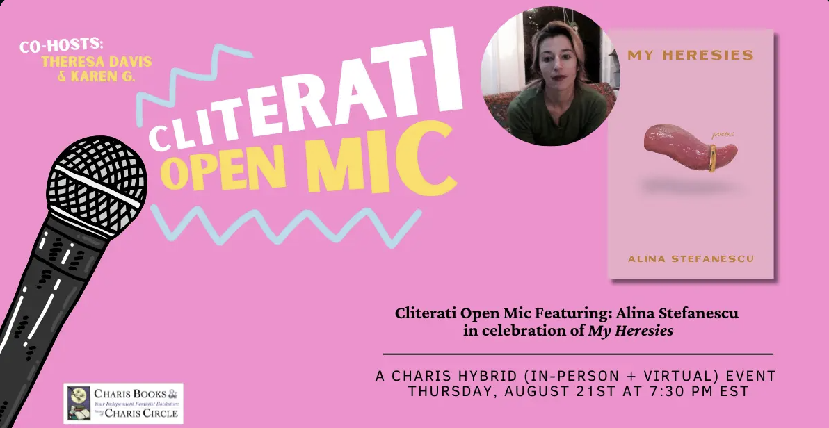Cliterati Open Mic: featuring Alina Stefanescu with My Heresies