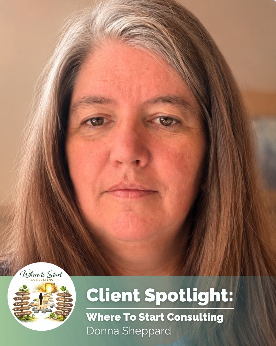 ✨ Client Spotlight: Where To Start Consulting ✨

With nearly 20 years of experience in community, employment, advocacy, and support-based roles, Donna Sheppard has dedicated her career to helping individuals navigate barriers, rebuild confidence, and
