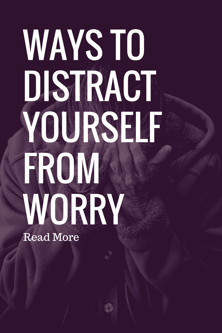 Ways to distract yourself from worry.png
